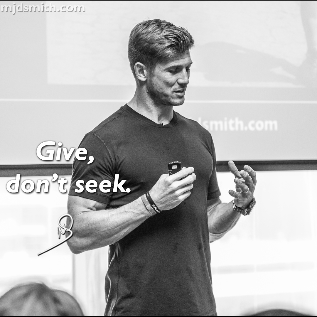 Give, don’t seek!